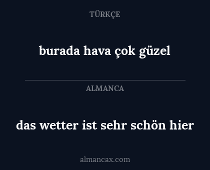 burada hava çok güzel - das wetter ist sehr schön hier