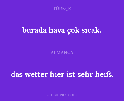 burada hava çok sıcak. - das wetter hier ist sehr heiß.