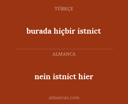 burada hiçbir istnict - nein istnict hier