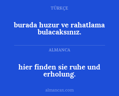 burada huzur ve rahatlama bulacaksınız. - hier finden sie ruhe und erholung.