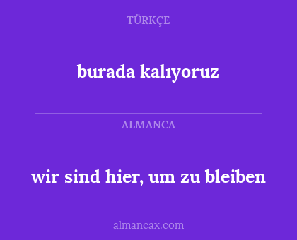 burada kalıyoruz - wir sind hier, um zu bleiben