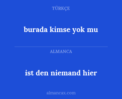 burada kimse yok mu - ist den niemand hier