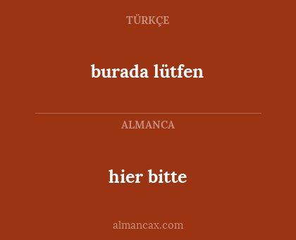 hier bitte - burada lütfen