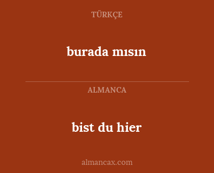 bist du hier - burada mısın