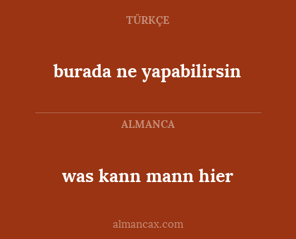 was kann mann hier - burada ne yapabilirsin