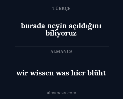 burada neyin açıldığını biliyoruz - wir wissen was hier blüht