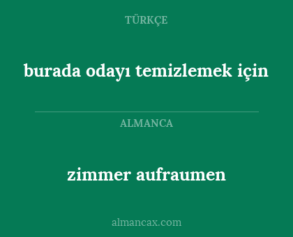 zimmer aufraumen - burada odayı temizlemek için