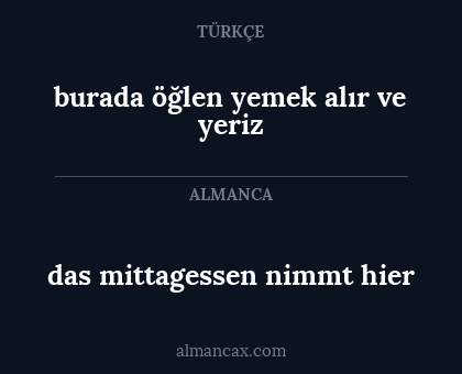 burada öğlen yemek alır ve yeriz - das mittagessen nimmt hier