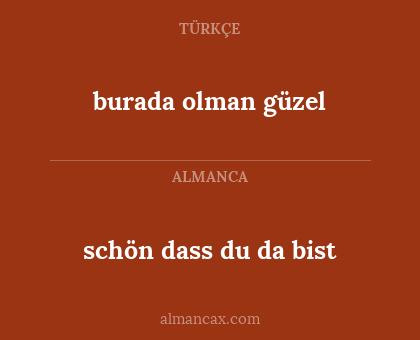 schön dass du da bist - burada olman güzel