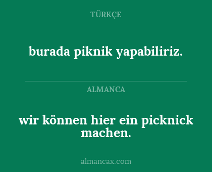 wir können hier ein picknick machen. - burada piknik yapabiliriz.