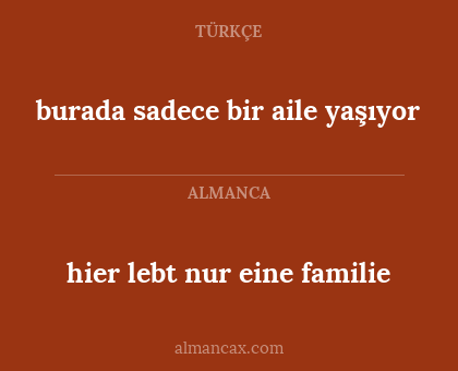 burada sadece bir aile yaşıyor - hier lebt nur eine familie