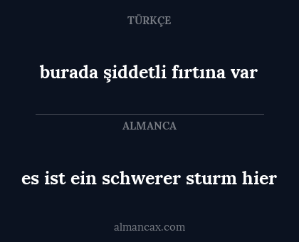 burada şiddetli fırtına var - es ist ein schwerer sturm hier