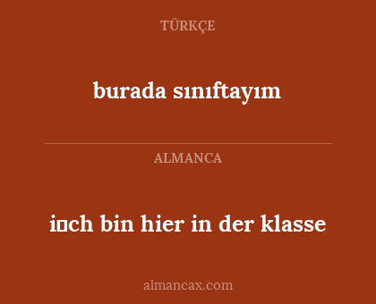 i̇ch bin hier in der klasse - burada sınıftayım