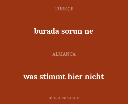 burada sorun ne - was stimmt hier nicht