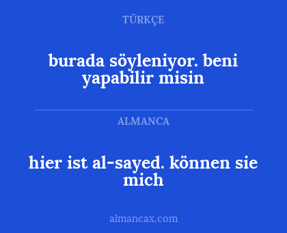 burada söyleniyor. beni yapabilir misin - hier ist al-sayed. können sie mich