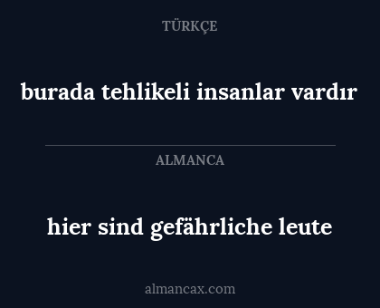 hier sind gefährliche leute - burada tehlikeli insanlar vardır