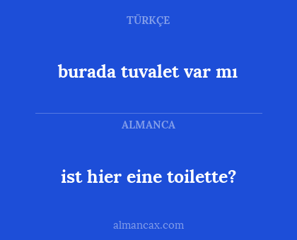 burada tuvalet var mı - ist hier eine toilette?