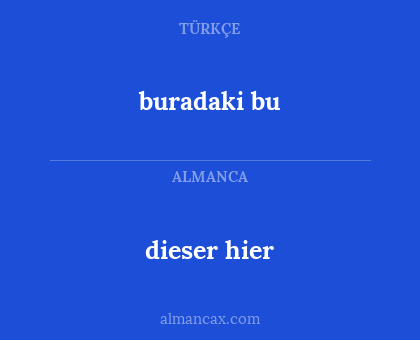 buradaki bu - dieser hier