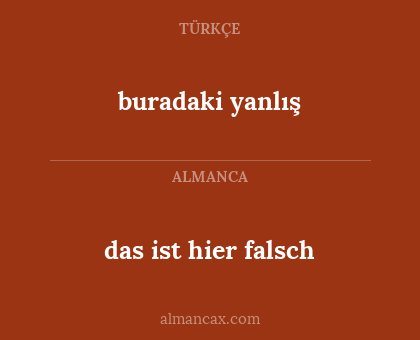 das ist hier falsch - buradaki yanlış