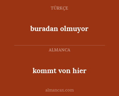 buradan olmuyor - kommt von hier