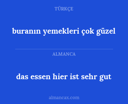 buranın yemekleri çok güzel - das essen hier ist sehr gut