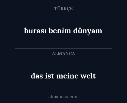 das ist meine welt - burası benim dünyam