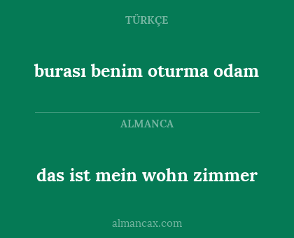 burası benim oturma odam - das ist mein wohn
zimmer