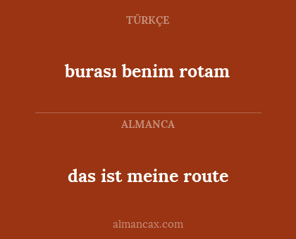 das ist meine route - burası benim rotam