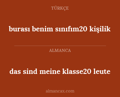 das sind meine klasse20 leute - burası benim sınıfım20 kişilik