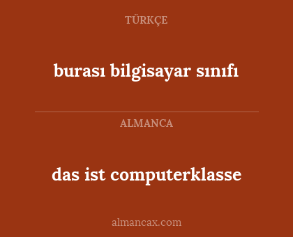 das ist computerklasse - burası bilgisayar sınıfı