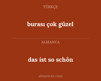 burası çok güzel - das ist so schön