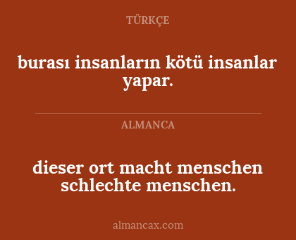 burası insanların kötü insanlar yapar. - dieser ort macht menschen schlechte menschen.