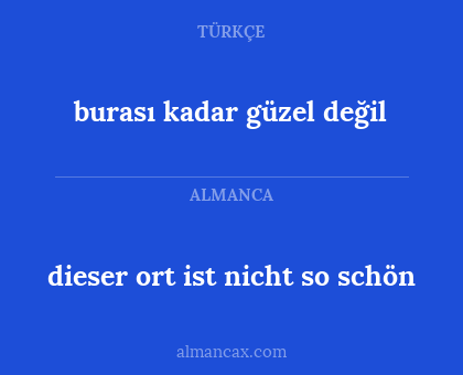 dieser ort ist nicht so schön - burası kadar güzel değil