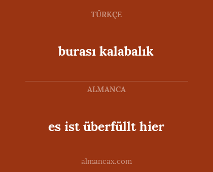 burası kalabalık - es ist überfüllt hier