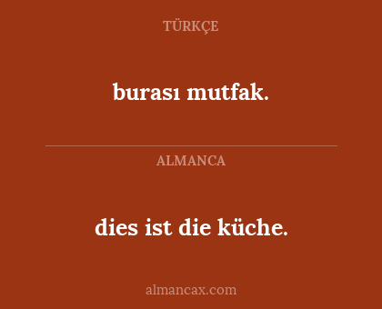 burası mutfak. - dies ist die küche.