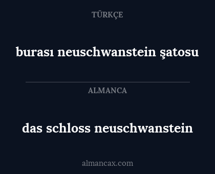 das schloss neuschwanstein - burası neuschwanstein şatosu