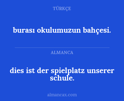 burası okulumuzun bahçesi. - dies ist der spielplatz unserer schule.