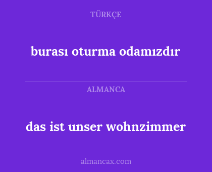 burası oturma odamızdır - das ist unser wohnzimmer