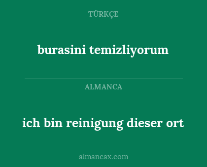 ich bin reinigung dieser ort - burasini temizliyorum