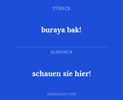 buraya bak! - schauen sie hier!