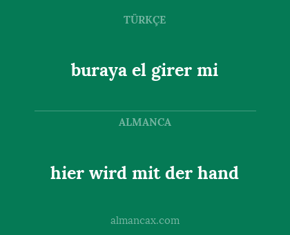 hier wird mit der hand - buraya el girer mi