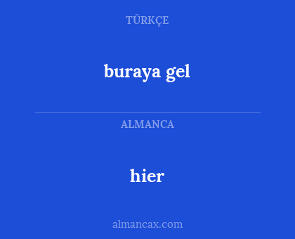 buraya gel - hier