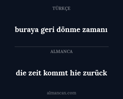 buraya geri dönme zamanı - die zeit kommt hie zurück