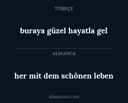 buraya güzel hayatla gel - her mit dem schönen leben