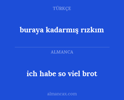 buraya kadarmış rızkım - ich habe so viel brot