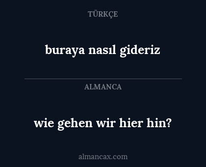 buraya nasıl gideriz - wie gehen wir hier hin?
