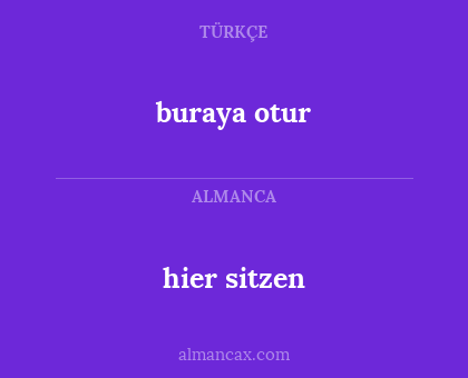 buraya otur - hier sitzen