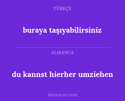 du kannst hierher umziehen - buraya taşıyabilirsiniz