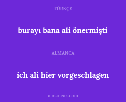 ich ali hier vorgeschlagen - burayı bana ali önermişti