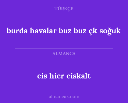 burda havalar buz buz çk soğuk - eis hier eiskalt